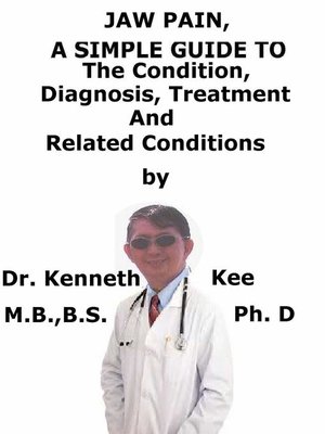 cover image of Jaw Pain, a Simple Guide to the Condition, Diagnosis, Treatment and Related Conditions